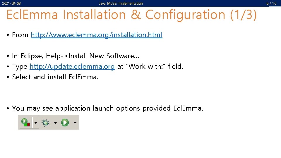 2021 -09 -08 Java MUSE Implementation Ecl. Emma Installation & Configuration (1/3) • From 2021 -09 -08 Java MUSE Implementation Ecl. Emma Installation & Configuration (1/3) • From