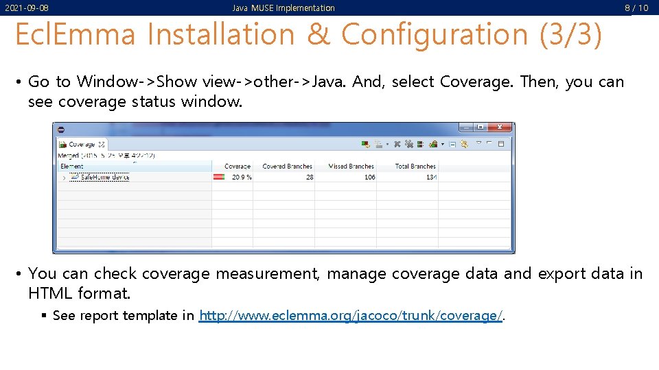 2021 -09 -08 Java MUSE Implementation Ecl. Emma Installation & Configuration (3/3) 8 / 2021 -09 -08 Java MUSE Implementation Ecl. Emma Installation & Configuration (3/3) 8 /
