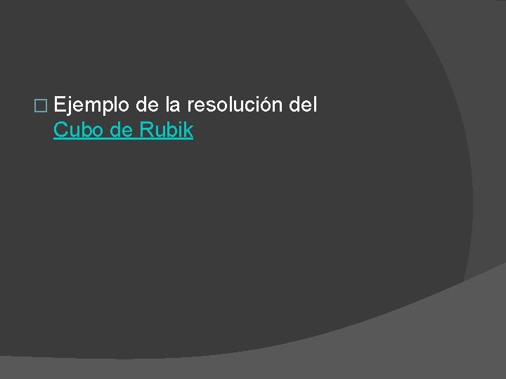 � Ejemplo de la resolución del Cubo de Rubik 