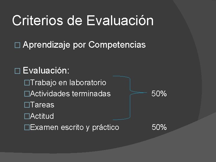 Criterios de Evaluación � Aprendizaje por Competencias � Evaluación: �Trabajo en laboratorio �Actividades terminadas