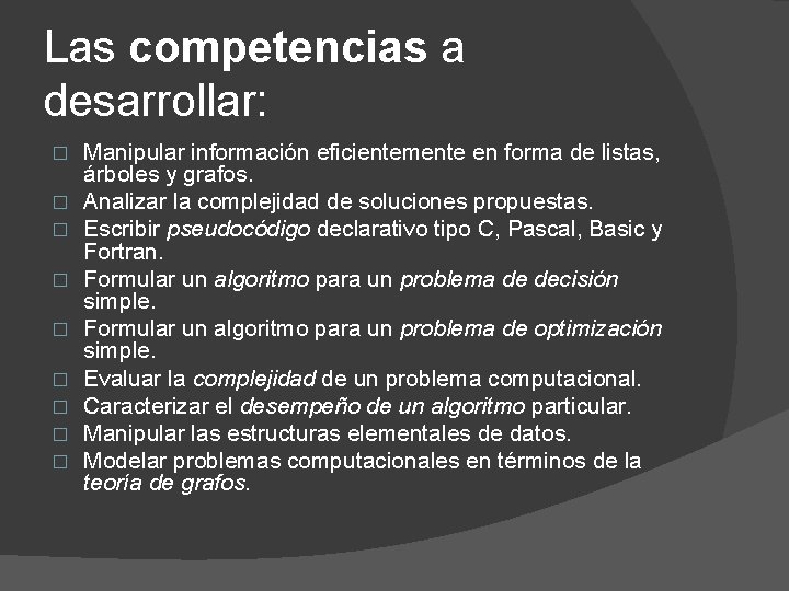 Las competencias a desarrollar: � � � � � Manipular información eficientemente en forma