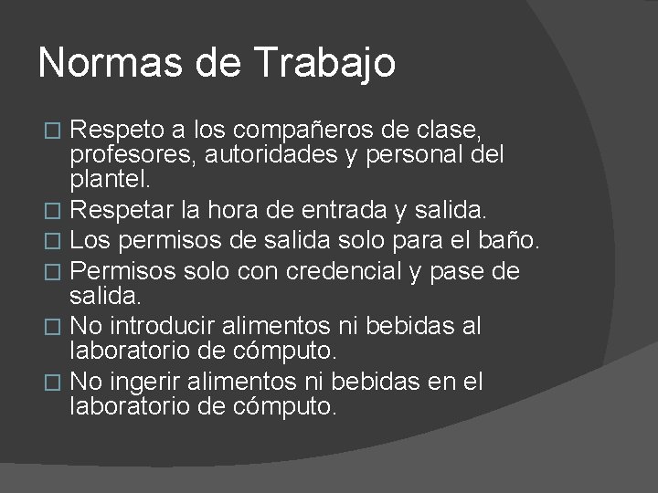 Normas de Trabajo Respeto a los compañeros de clase, profesores, autoridades y personal del