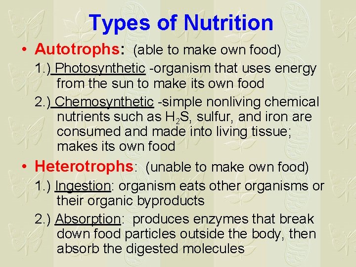 Types of Nutrition • Autotrophs: (able to make own food) 1. ) Photosynthetic -organism