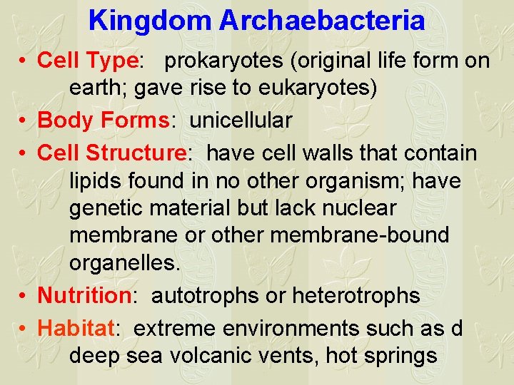 Kingdom Archaebacteria • Cell Type: prokaryotes (original life form on earth; gave rise to