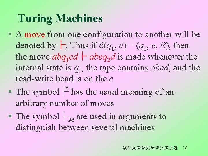 Turing Machines § A move from one configuration to another will be denoted by├,