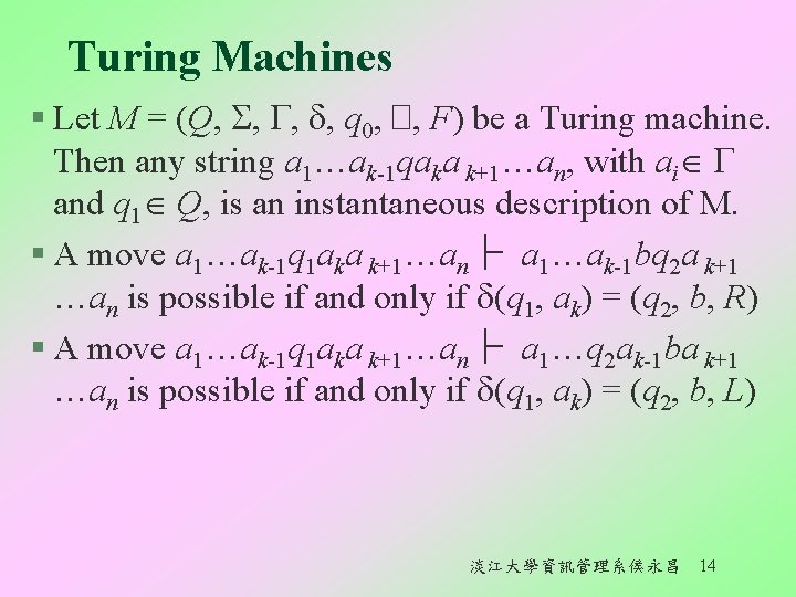 Turing Machines § Let M = (Q, , q 0, �, F) be a