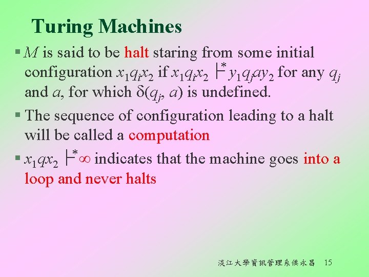 Turing Machines § M is said to be halt staring from some initial configuration
