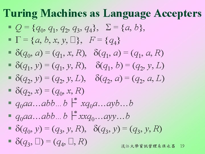 Turing Machines as Language Accepters § § § § § Q = {q 0,