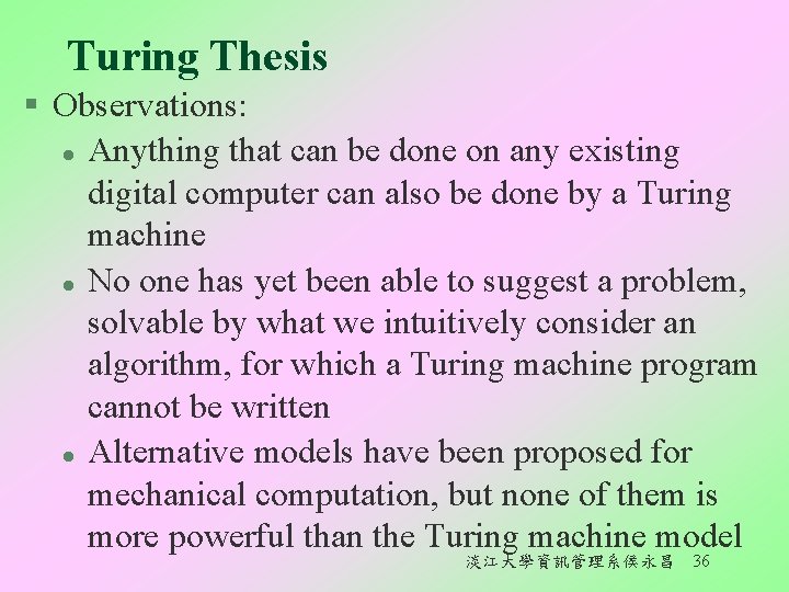 Turing Thesis § Observations: l Anything that can be done on any existing digital