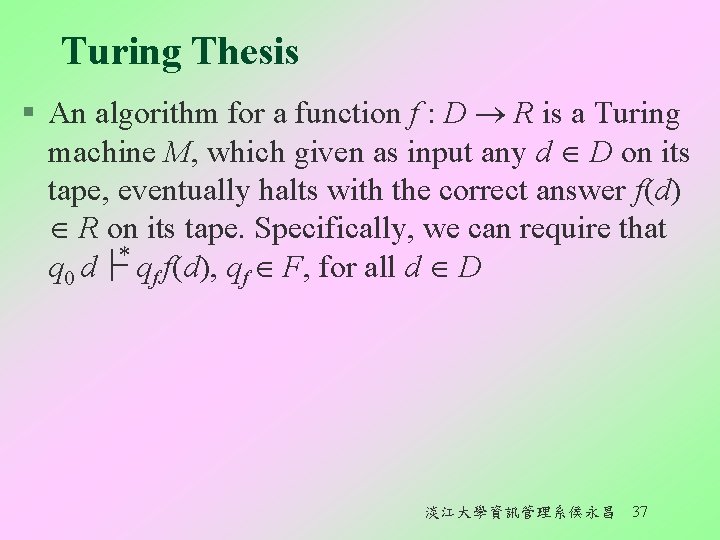 Turing Thesis § An algorithm for a function f : D R is a