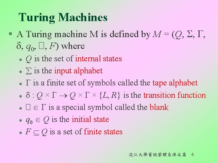 Turing Machines § A Turing machine M is defined by M = (Q, ,