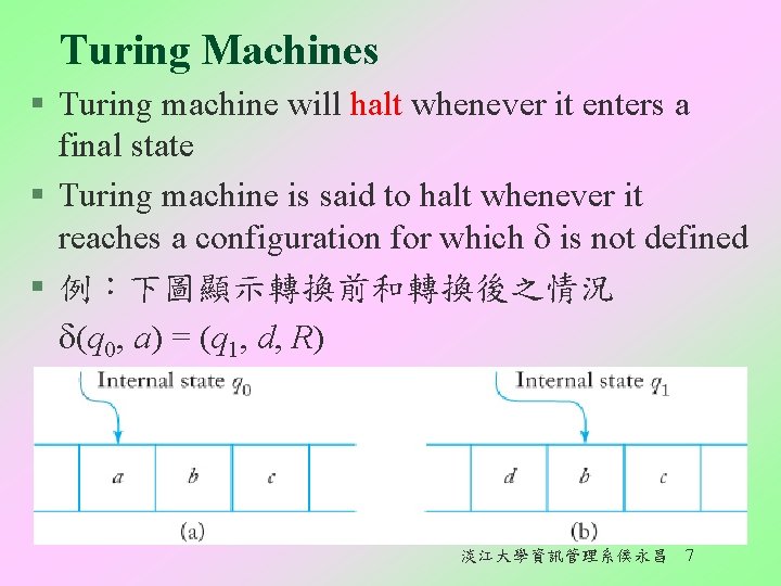 Turing Machines § Turing machine will halt whenever it enters a final state §
