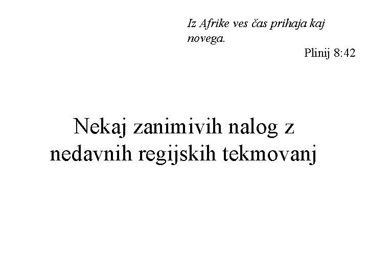 Iz Afrike ves čas prihaja kaj novega. Plinij 8: 42 Nekaj zanimivih nalog z