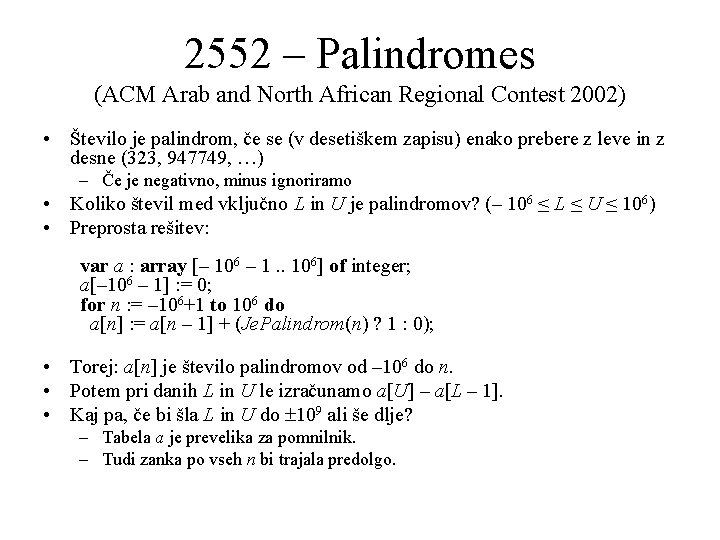 2552 – Palindromes (ACM Arab and North African Regional Contest 2002) • Število je