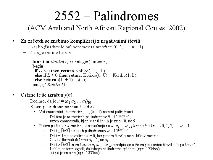 2552 – Palindromes (ACM Arab and North African Regional Contest 2002) • Za začetek