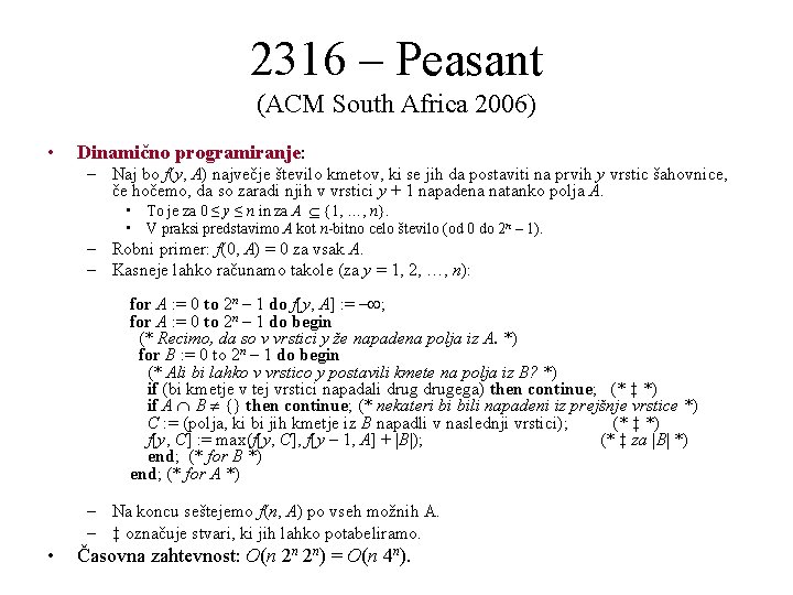 2316 – Peasant (ACM South Africa 2006) • Dinamično programiranje: – Naj bo f(y,