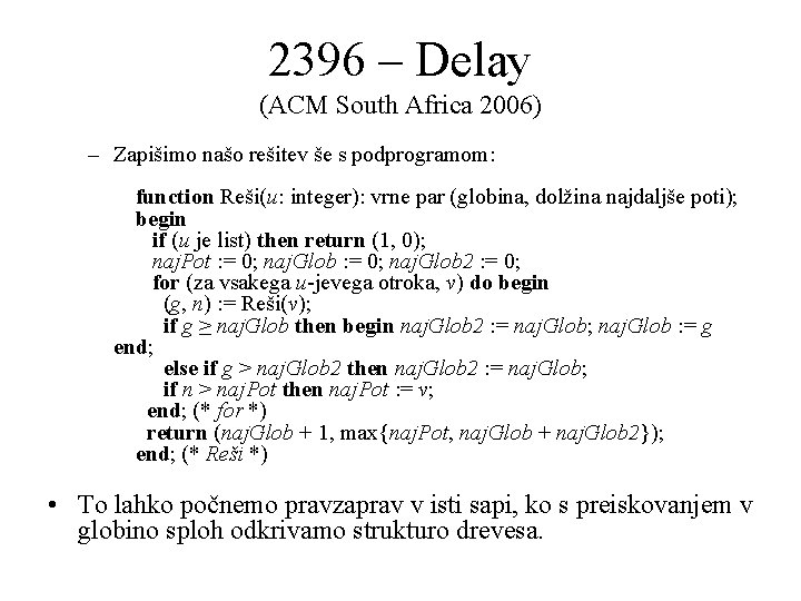 2396 – Delay (ACM South Africa 2006) – Zapišimo našo rešitev še s podprogramom: