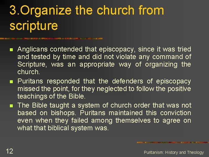 3. Organize the church from scripture n n n 12 Anglicans contended that episcopacy,