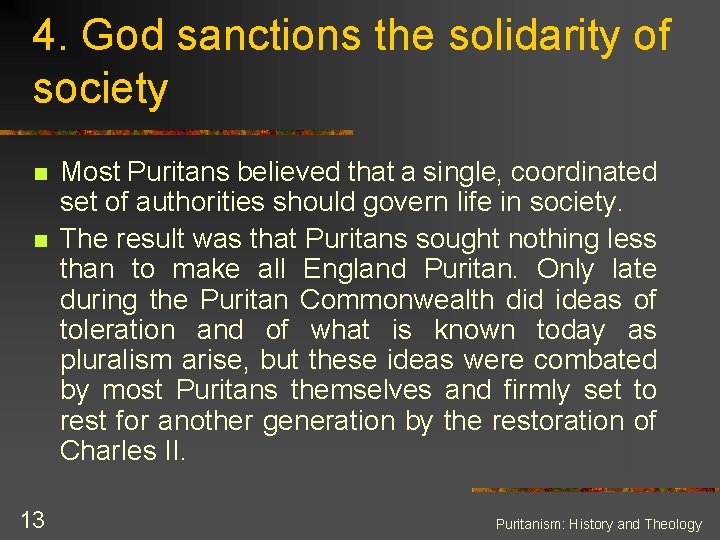 4. God sanctions the solidarity of society n n 13 Most Puritans believed that