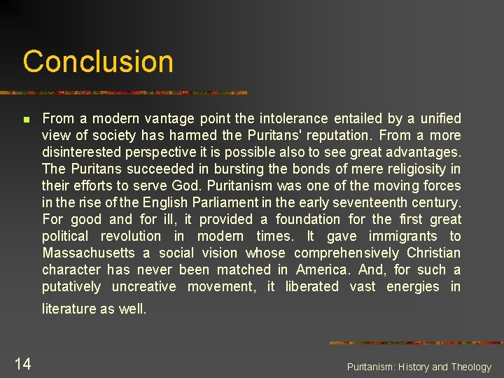 Conclusion n From a modern vantage point the intolerance entailed by a unified view