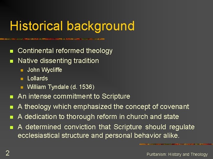 Historical background n n Continental reformed theology Native dissenting tradition n n n 2