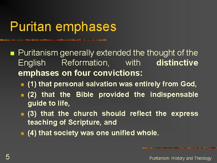 Puritan emphases n Puritanism generally extended the thought of the English Reformation, with distinctive