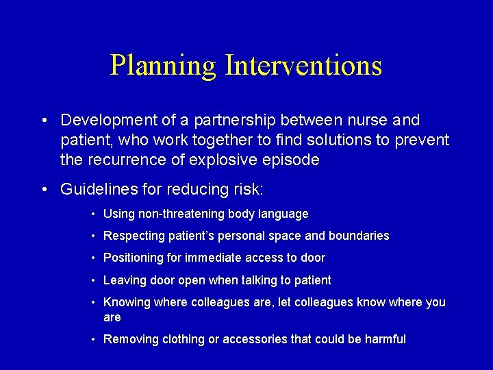 Planning Interventions • Development of a partnership between nurse and patient, who work together Planning Interventions • Development of a partnership between nurse and patient, who work together