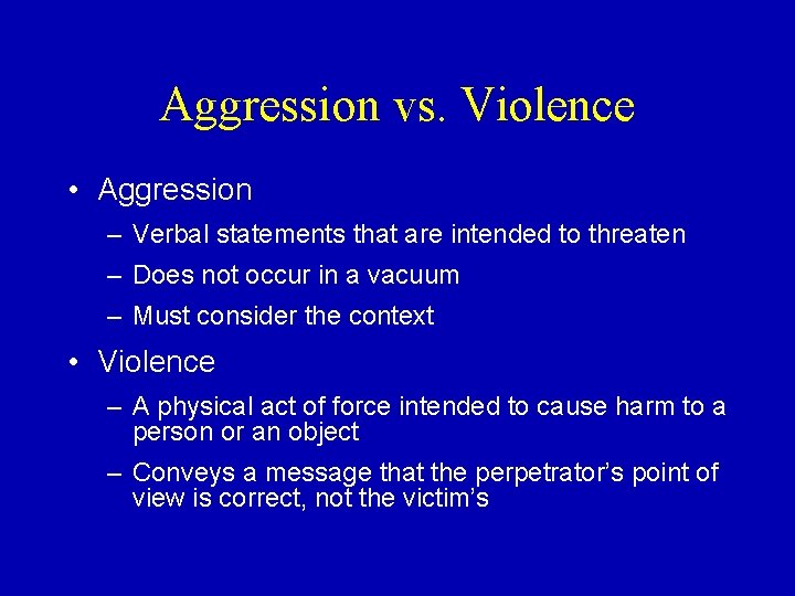 Aggression vs. Violence • Aggression – Verbal statements that are intended to threaten – Aggression vs. Violence • Aggression – Verbal statements that are intended to threaten –