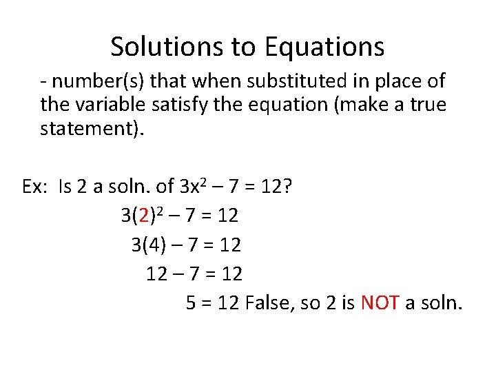 Solutions to Equations - number(s) that when substituted in place of the variable satisfy