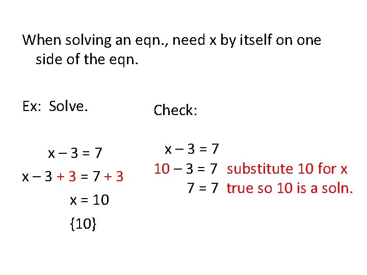 When solving an eqn. , need x by itself on one side of the