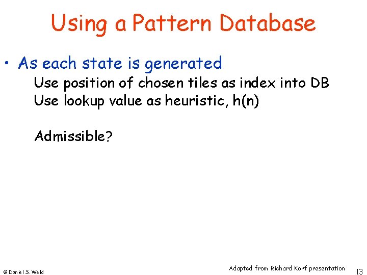 Using a Pattern Database • As each state is generated Use position of chosen Using a Pattern Database • As each state is generated Use position of chosen