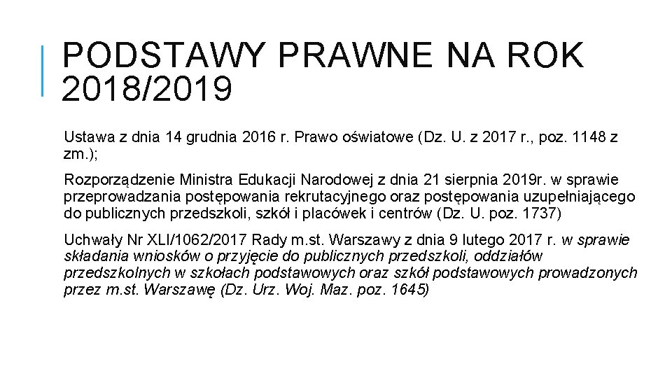 PODSTAWY PRAWNE NA ROK 2018/2019 Ustawa z dnia 14 grudnia 2016 r. Prawo oświatowe