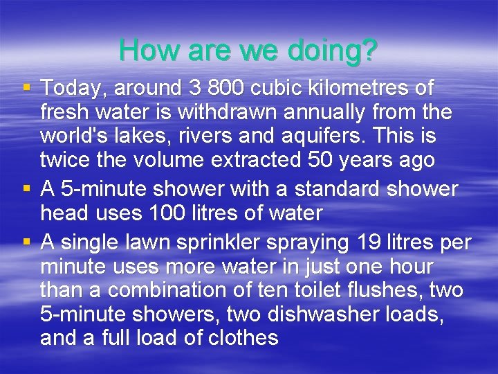 How are we doing? § Today, around 3 800 cubic kilometres of fresh water