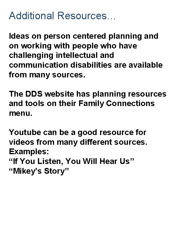 Additional Resources… Ideas on person centered planning and on working with people who have