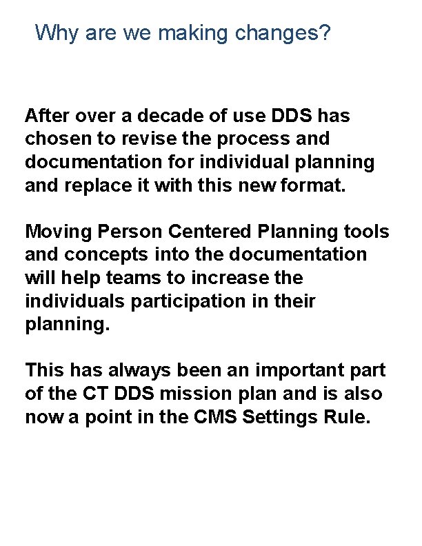 Why are we making changes? After over a decade of use DDS has chosen