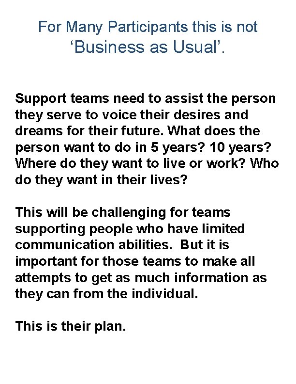 For Many Participants this is not ‘Business as Usual’. Support teams need to assist