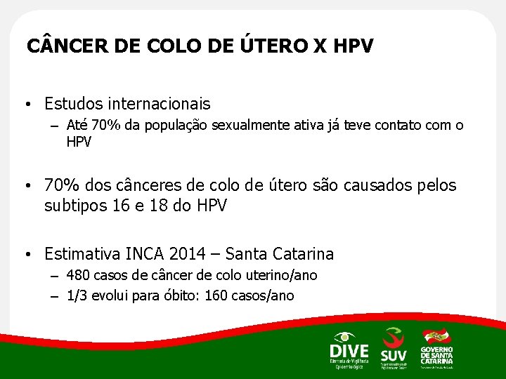 Clique para editar o título mestre C NCER DE COLO DE ÚTERO X HPV