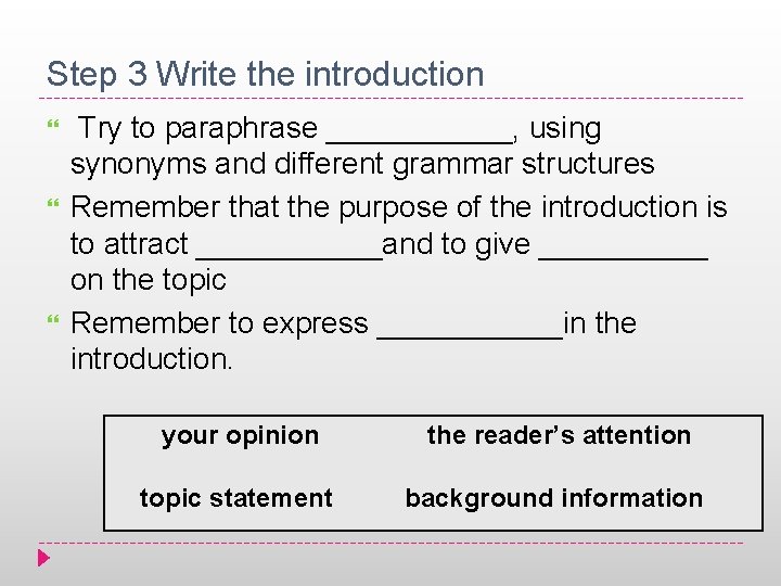 Step 3 Write the introduction Try to paraphrase ______, using synonyms and different grammar