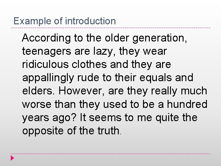 Example of introduction According to the older generation, teenagers are lazy, they wear ridiculous