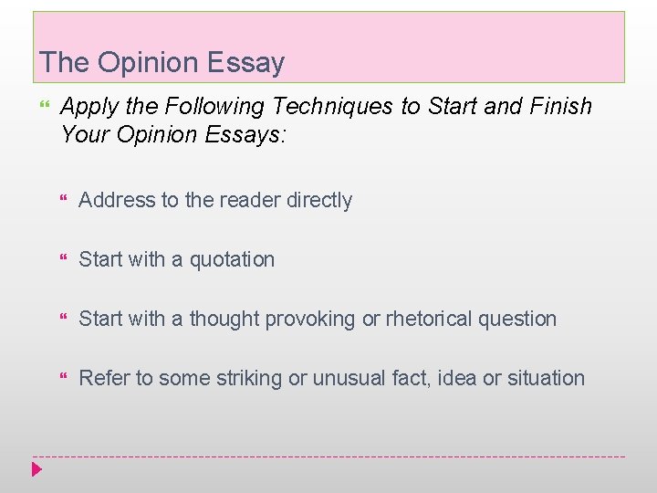 The Opinion Essay Apply the Following Techniques to Start and Finish Your Opinion Essays: