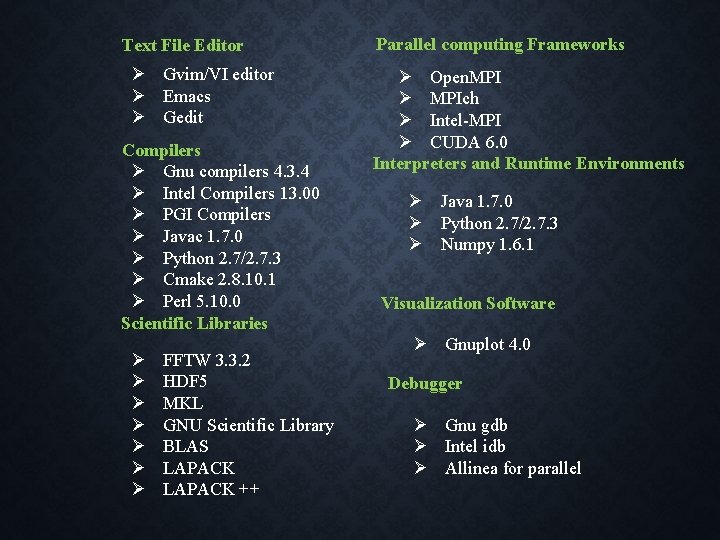 Text File Editor Gvim/VI editor Emacs Gedit Compilers Gnu compilers 4. 3. 4 Intel