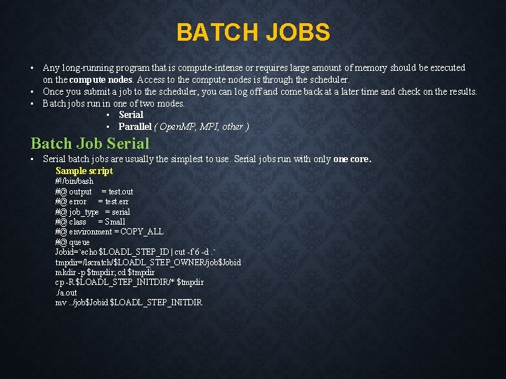 BATCH JOBS • Any long-running program that is compute-intense or requires large amount of