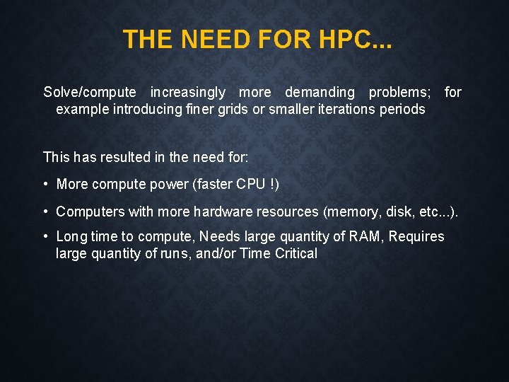 THE NEED FOR HPC. . . Solve/compute increasingly more demanding problems; for example introducing
