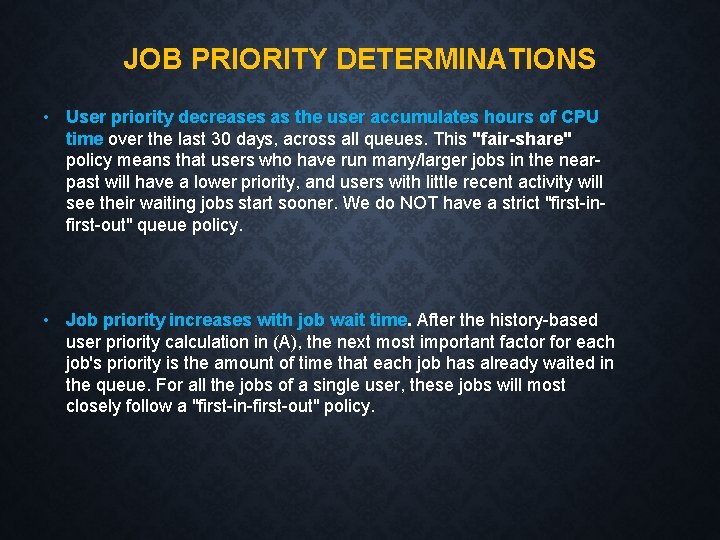 JOB PRIORITY DETERMINATIONS • User priority decreases as the user accumulates hours of CPU
