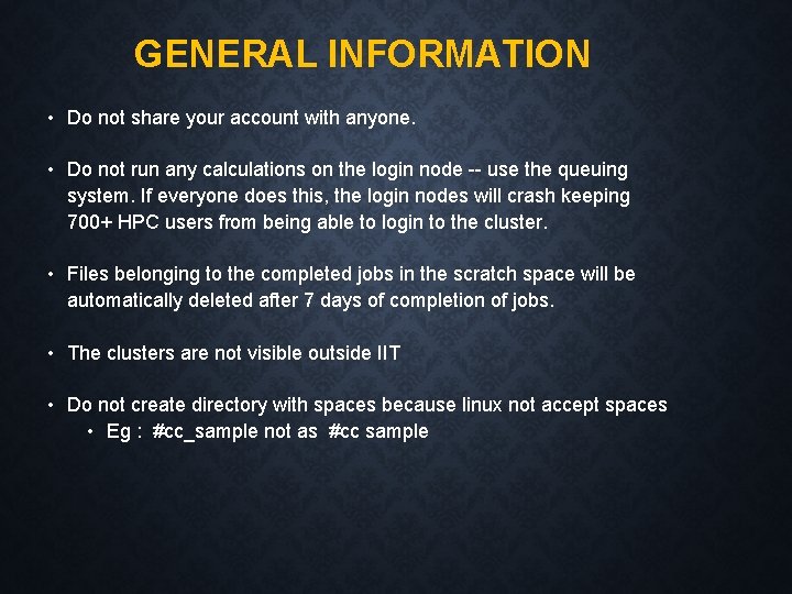 GENERAL INFORMATION • Do not share your account with anyone. • Do not run