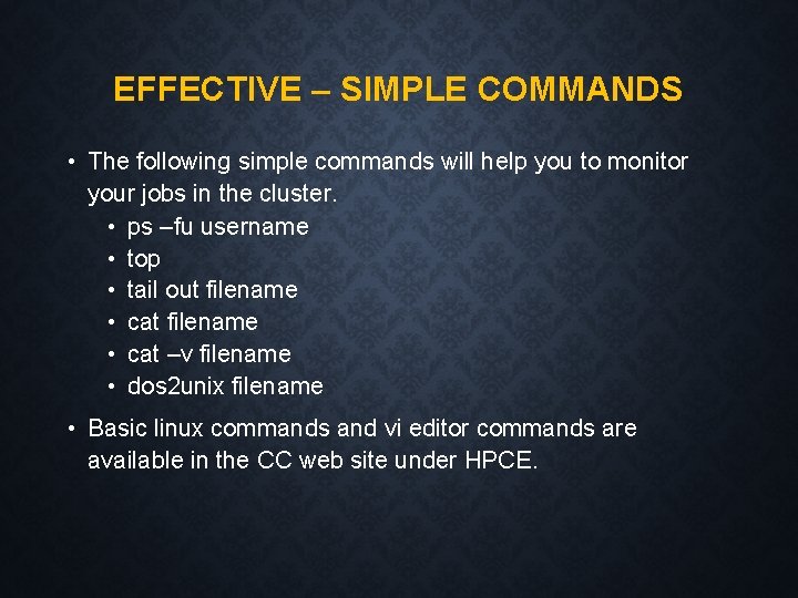 EFFECTIVE – SIMPLE COMMANDS • The following simple commands will help you to monitor