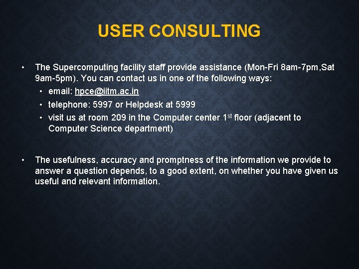 USER CONSULTING • The Supercomputing facility staff provide assistance (Mon-Fri 8 am-7 pm, Sat