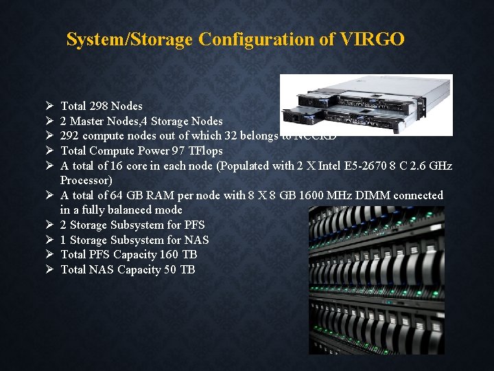 System/Storage Configuration of VIRGO Total 298 Nodes 2 Master Nodes, 4 Storage Nodes 292