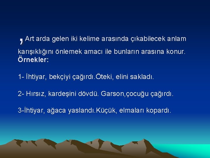 , Art arda gelen iki kelime arasında çıkabilecek anlam karışıklığını önlemek amacı ile bunların