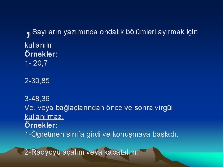 , Sayıların yazımında ondalık bölümleri ayırmak için kullanılır. Örnekler: 1 - 20, 7 2